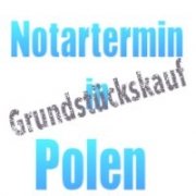 Notartermin-in-Polen-Immobilienkauf Termin beim polnischen Notar - Grundstückskauf